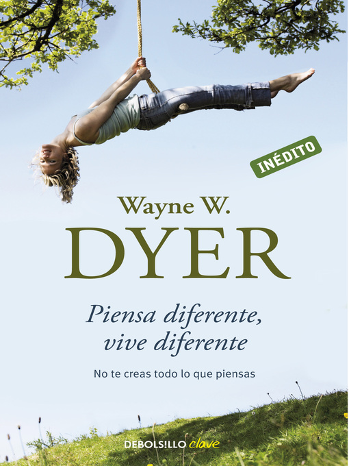 Title details for Piensa diferente, vive diferente by Wayne W. Dyer - Available